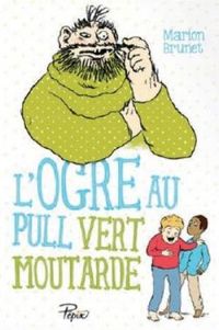 Couverture du livre L'ogre au pull vert moutarde - Till Charlier - Marion Brunet