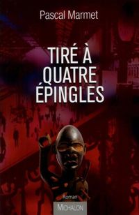 Couverture du livre Tiré à quatre épingles - Pascal Marmet