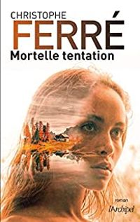 Christophe Ferre - Mortelle tentation