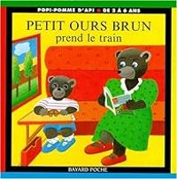 Marie Aubinais - Petit Ours Brun prend le train