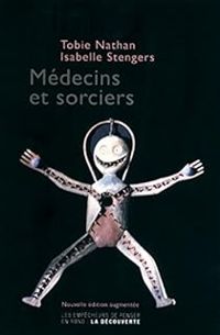 Tobie Nathan - Isabelle Stengers - Tabie Nathan - Médecins et sorciers