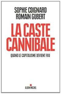 Sophie Coignard - Romain Gubert - La caste cannibale 