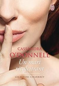 Cassandra O’donnell - Les sœurs Charbrey (Tome 2) - Un mari récalcitrant