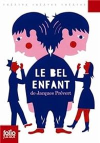 Couverture du livre Le bel enfant - Jacques Prevert