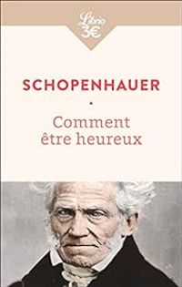 Couverture du livre Comment être heureux - Arthur Schopenhauer