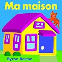 Byron Barton - Ma maison