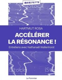 Couverture du livre Accélérer la résonance ! - Hartmut Rosa - Nathanal Wallenhorst