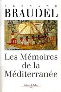 Fernand Braudel - Les mémoires de la Méditerrannée 