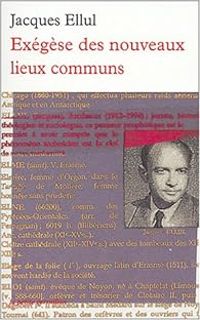 Jacques Ellul - Exégèse des nouveaux lieux communs