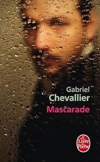 Gabriel Chevallier - Mascarade