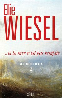 Elie Wiesel - Et la mer n'est pas remplie