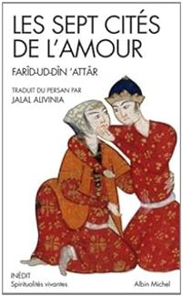 Farid Al Din Attar - Les sept cités de l'amour