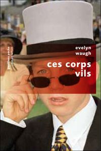 Couverture du livre Ces corps vils - Evelyn Waugh