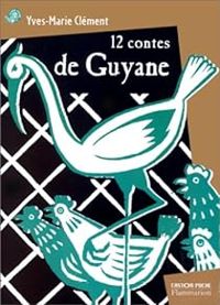 Yves Marie Clement - 12 contes de Guyane