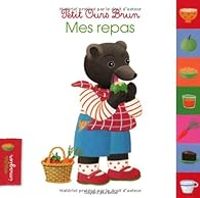 Daniele Bour - Marie Aubinais - Petit Ours Brun : Mes repas