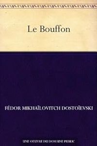 Fiodor Dostoievski - Le Bouffon