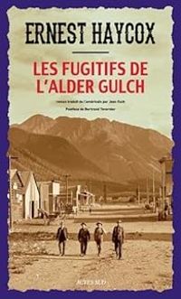 Ernest Haycox - Les fugitifs de l'Alder Gulch