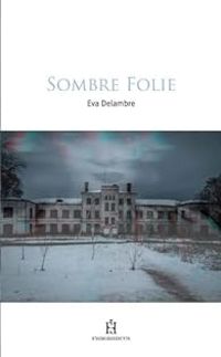 Couverture du livre Sombre folie - Eva Delambre