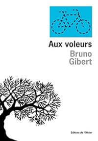 Bruno Gibert - Aux voleurs