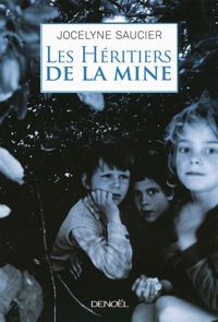 Jocelyne Saucier - Les Héritiers de la mine