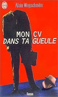 Alain Wegscheider - Mon CV dans ta gueule