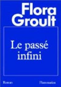 Couverture du livre Le Passé infini - Flora Groult