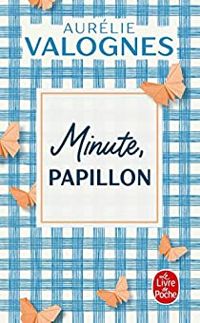 Aurelie Valognes - Minute, papillon !