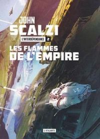 John Scalzi - Les flammes de l'Empire