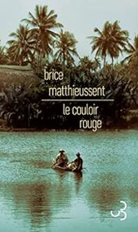 Brice Matthieussent - Le couloir rouge