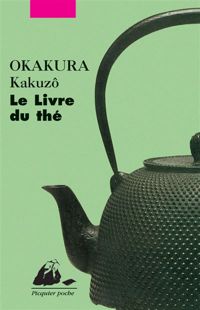 Kakuzô Okakura - Le Livre du thé