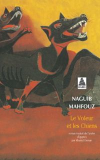 Naguib Mahfouz - Le voleur et les chiens