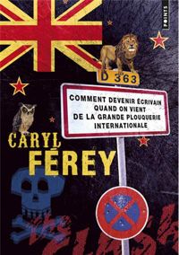 Couverture du livre Comment devenir écrivain quand on vient de la grande plouquerie internaionale - Caryl Ferey