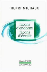 Henri Michaux - Façons d'endormi, façons d'éveillé