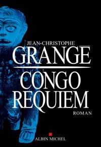 Couverture du livre Congo Requiem - Jean Christophe Grange