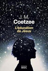 J M Coetzee - L'éducation de Jésus