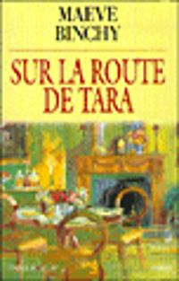 Maeve Binchy - Sur la route de Tara