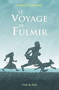 Thomas Lavachery - Le voyage de Fulmir