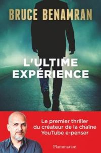 Bruce Benamran - L'ultime expérience