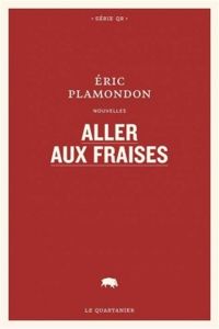 Couverture du livre Aller aux fraises - Ric Plamondon