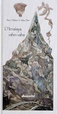 Henri Michaux - Carlos Nine - L'Himalaya cahin-caha