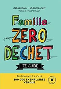 Jeremie Pichon - Benedicte Moret - Famille zéro déchet, Ze guide
