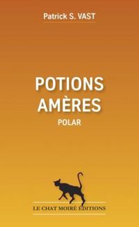 Couverture du livre Potions amères - Patrick S Vast