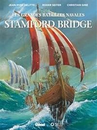 Couverture du livre Les grandes batailles navales : Stamford Bridge - Roger Seiter - Jean Yves Delitte