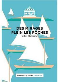 Couverture du livre Des mirages plein les poches - Gilles Marchand