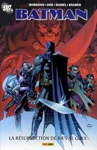 Grant Morrison - Don Kramer - Paul Dini - Tony S Daniel - Batman : La résurrection de Ra's al Ghul