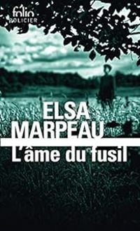 Elsa Marpeau - L'âme du fusil