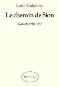 Louis Calaferte - 1956-1967 : Le chemin de Sion