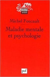 Michel Foucault -  Quadrige - Maladie mentale et psychologie