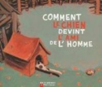 Couverture du livre Comment le chien devint l'ami de l'homme - Robert Giraud Ii