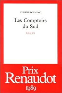 Philippe Doumenc - Les Comptoirs du Sud